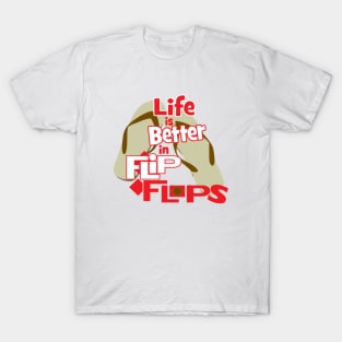 Life is Better in Flip Flops T-Shirt